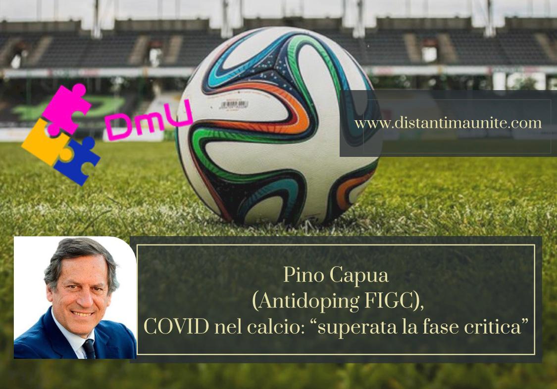 Pino Capua (Antidoping Figc), Covid nel calcio: superata la fase critica