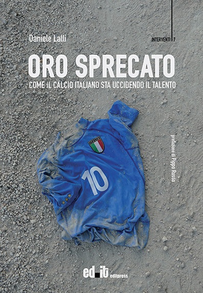 “Oro sprecato”: il libro sulla crisi del nostro calcio